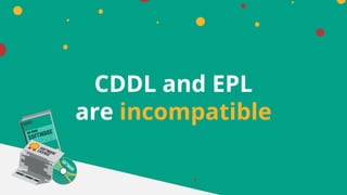 CDDL and EPL
are incompatible
 
