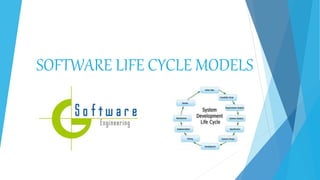 SOFTWARE LIFE CYCLE MODELS
 