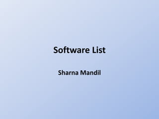 Software List

 Sharna Mandil
 
