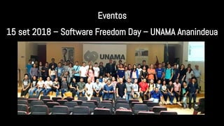Eventos
15 set 2018 – Software Freedom Day – UNAMA Ananindeua
 