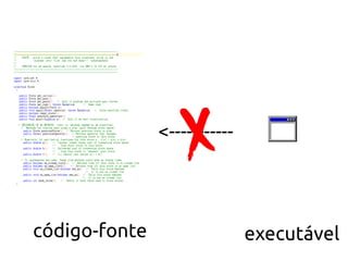 <-----------




código-fonte                  executável
 