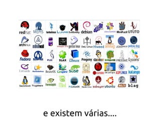 e existem várias....
 