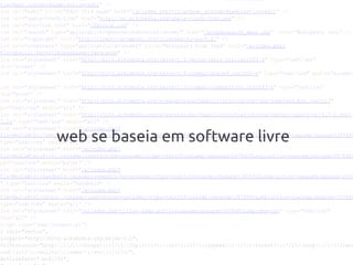 web se baseia em software livre
 