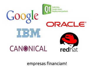 empresas financiam!
 