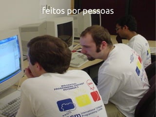 feitos por pessoas
 