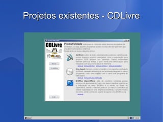 Projetos existentes - CDLivre
 