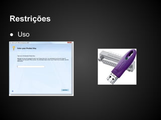 Restrições
● Uso
 