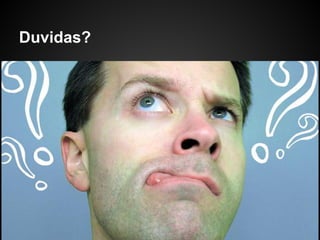 Duvidas?
 