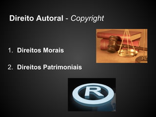 Direito Autoral - Copyright



1. Direitos Morais

2. Direitos Patrimoniais
 