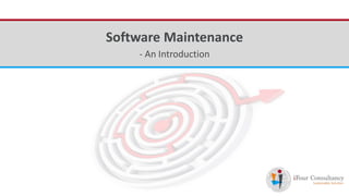 iFour ConsultancySoftware Maintenance
- An Introduction
 