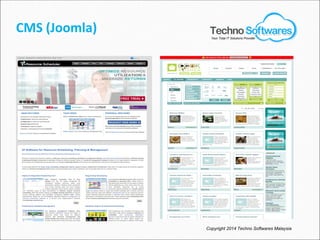 CMS (Joomla)
Copyright 2014 Techno Softwares Malaysia
Your Total IT Solutions Provider
 
