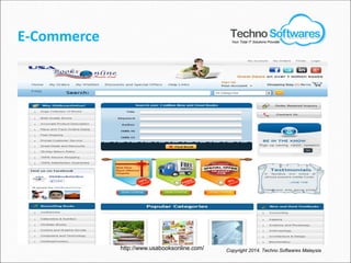 E-Commerce
http://www.usabooksonline.com/ Copyright 2014. Techno Softwares Malaysia
Your Total IT Solutions Provider
 