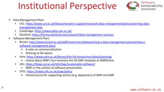 www.software.ac.uk
Institutional Perspective
• Data Management Plans
▪ UCL: https://www.ucl.ac.uk/library/research-support...