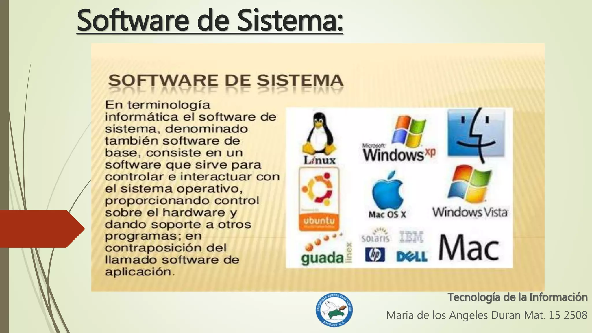Software de Sistema:
Tecnología de la Información
Maria de los Angeles Duran Mat. 15 2508
 