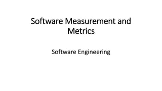 Software Measurement and
Metrics
Software Engineering
 