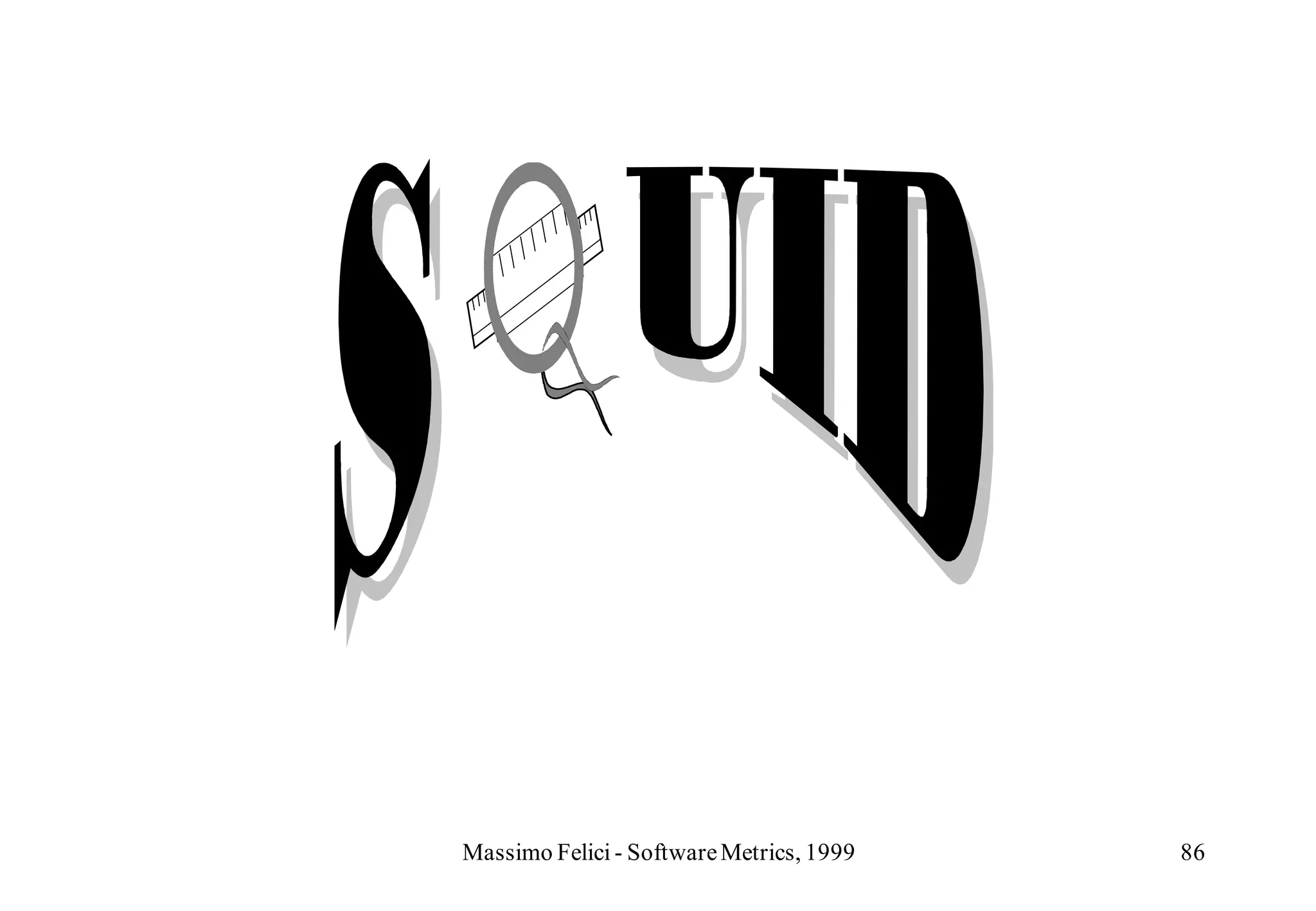 Massimo Felici - Software Metrics, 1999   86
 
