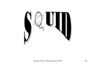 Massimo Felici - Software Metrics, 1999   86
 