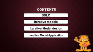 CONTENTS
SDLC
Iterative models
Iterative Model design
Iterative Model Application
 