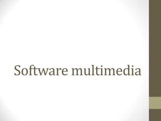 Software multimedia
 