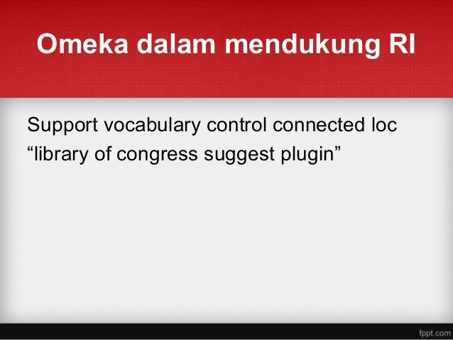 Software omeka untuk mendukung repositori institusi