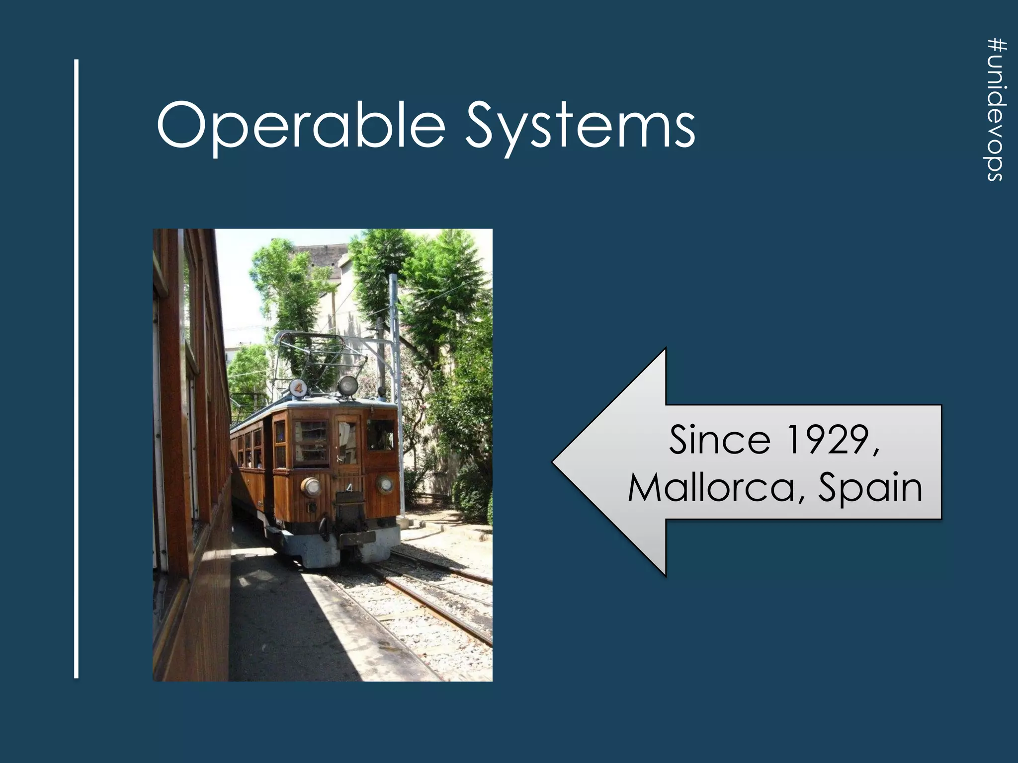 Since 1929,
Mallorca, Spain

#unidevops

Operable Systems

 
