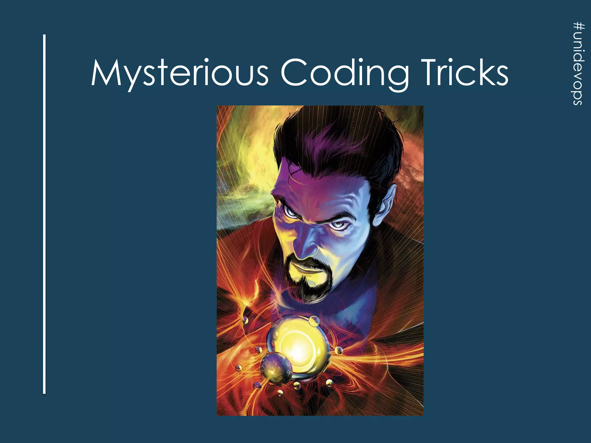 #unidevops

Mysterious Coding Tricks

 