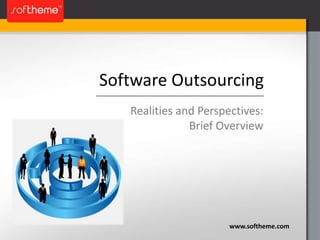 Software Outsourcing Realities and Perspectives: Brief Overview www.softheme.com 