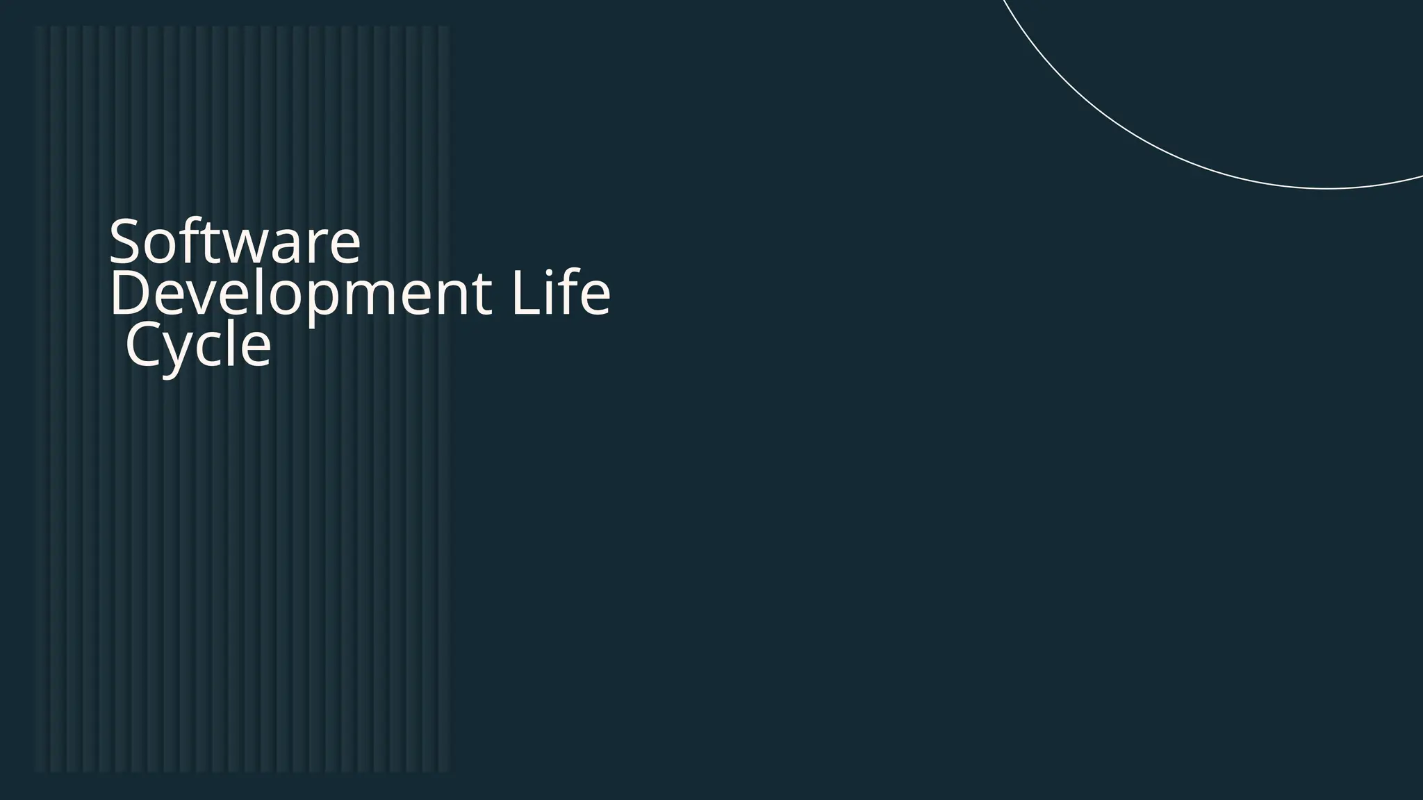 Software
Development Life
Cycle
 