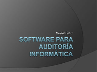 Software para auditoría informática MeycorCobIT 
