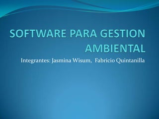 Integrantes: Jasmina Wisum, Fabricio Quintanilla
 