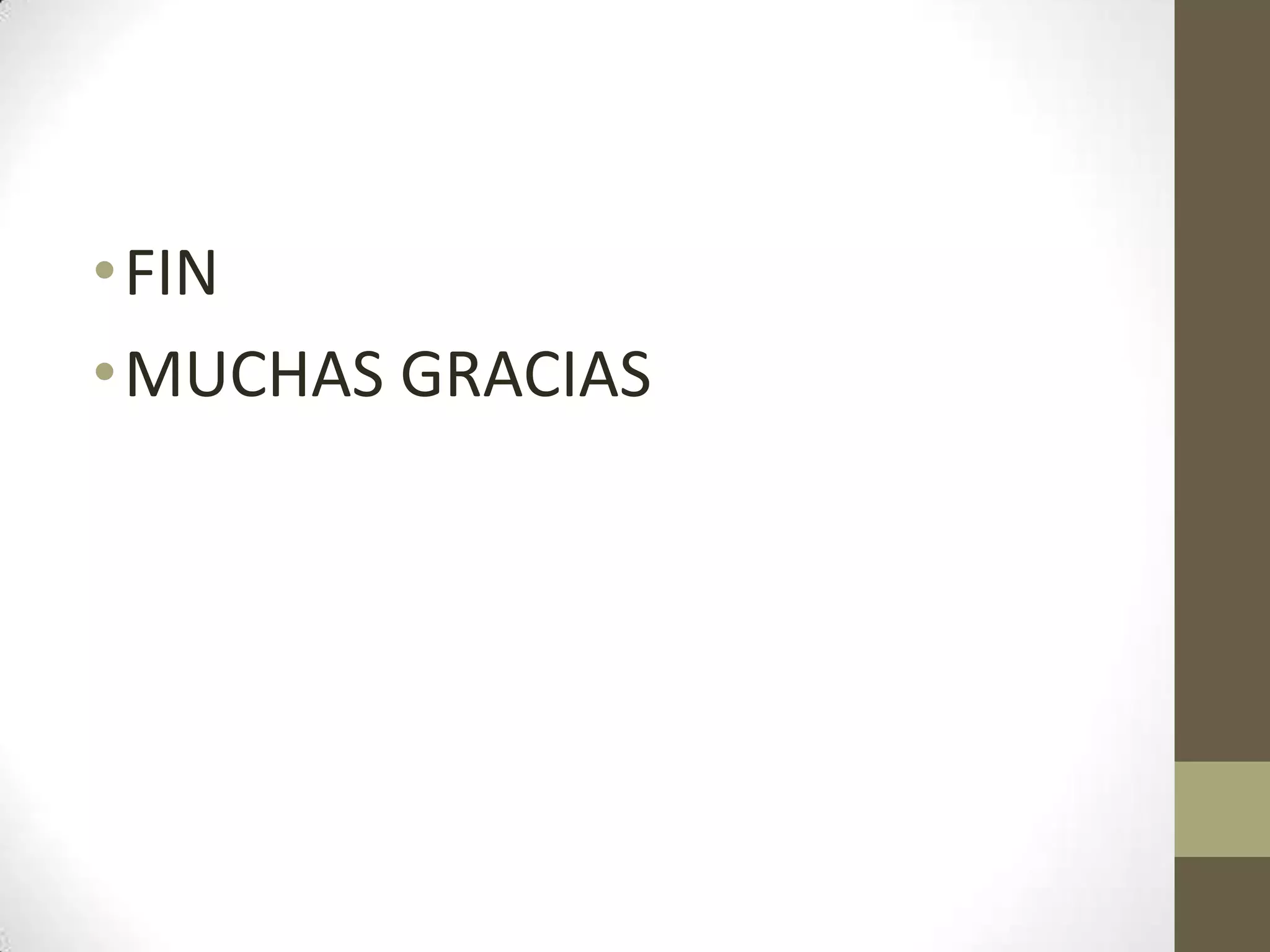 •FIN
•MUCHAS GRACIAS