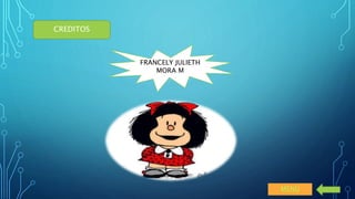 CREDITOS 
FRANCELY JULIETH 
MORA M 
MENÚ 
