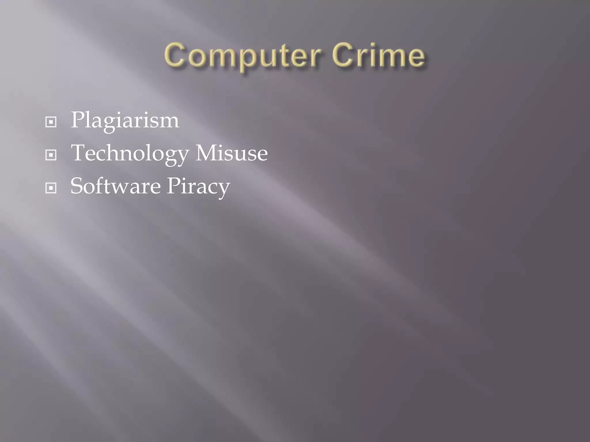 Computer CrimePlagiarismTechnology MisuseSoftware Piracy