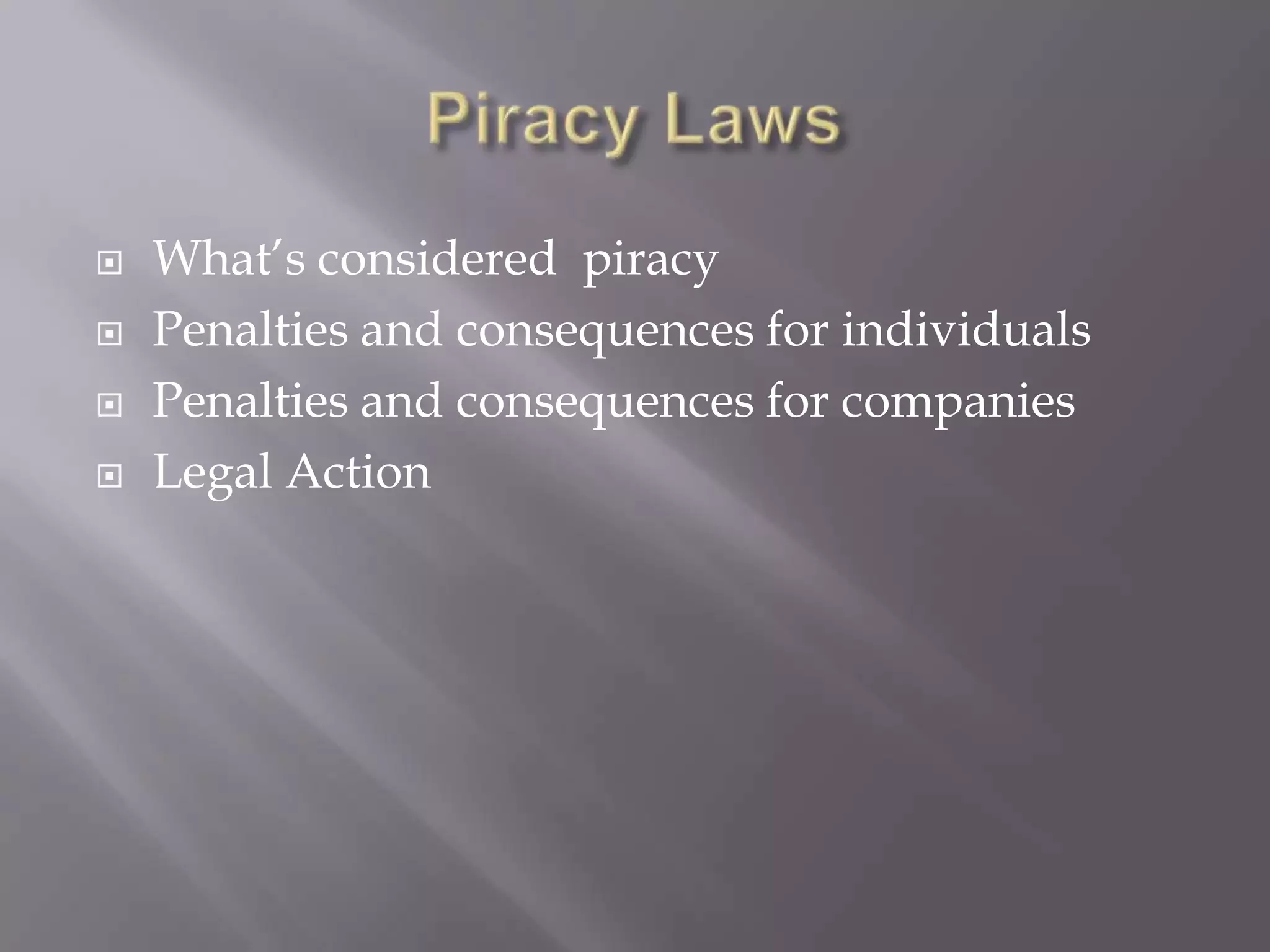 Piracy LawsWhat’s considered piracyPenalties and consequences for individualsPenalties and consequences for companiesLegal Action