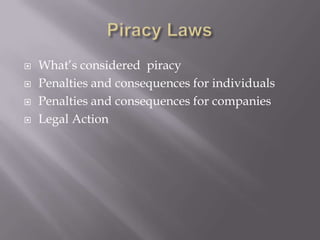 Piracy LawsWhat’s considered  piracyPenalties and consequences for individualsPenalties and consequences for companiesLegal Action