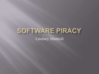 Software Piracy Lindsey Mattioli 