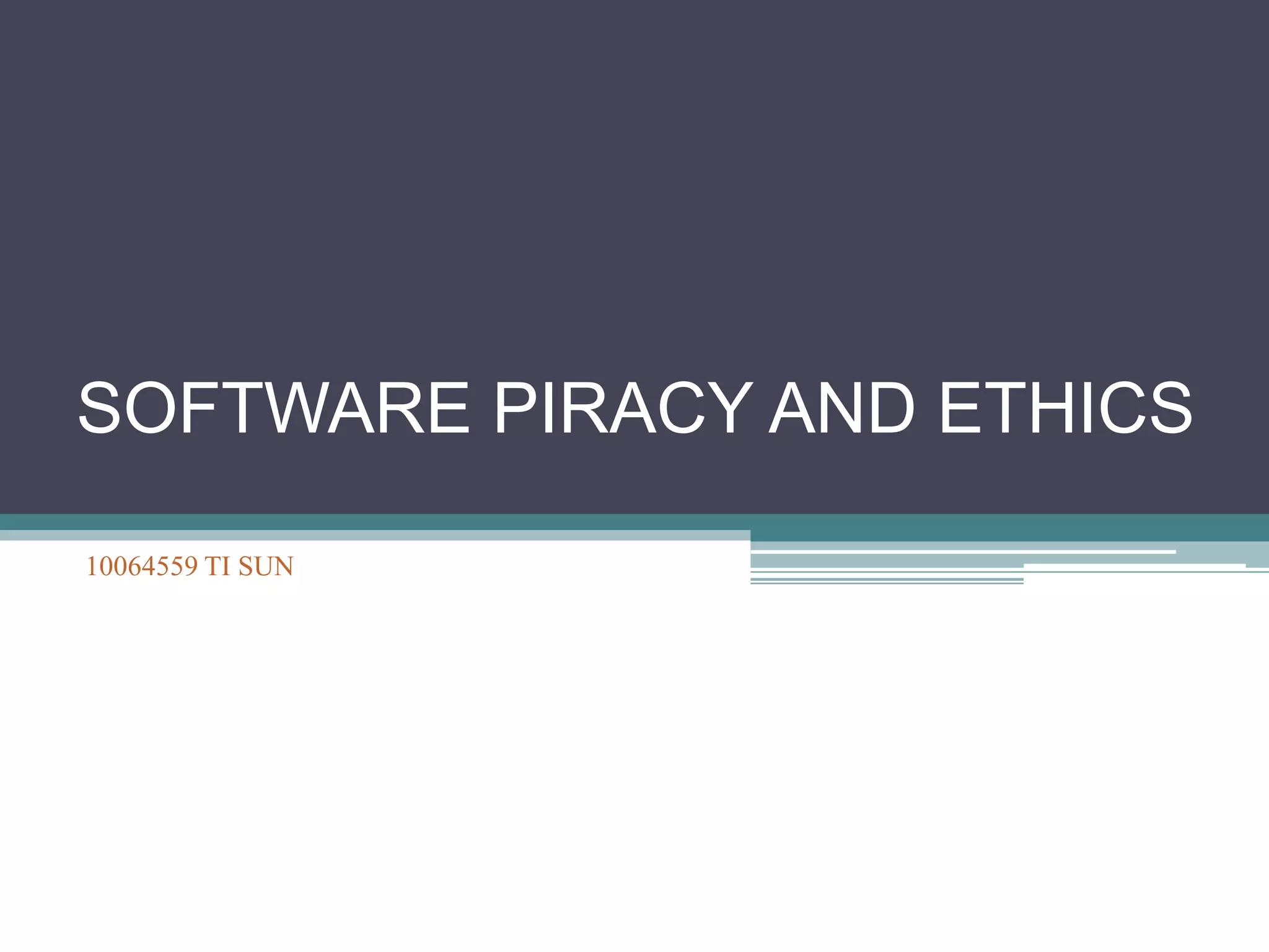 SOFTWARE PIRACY AND ETHICS10064559 TI SUN