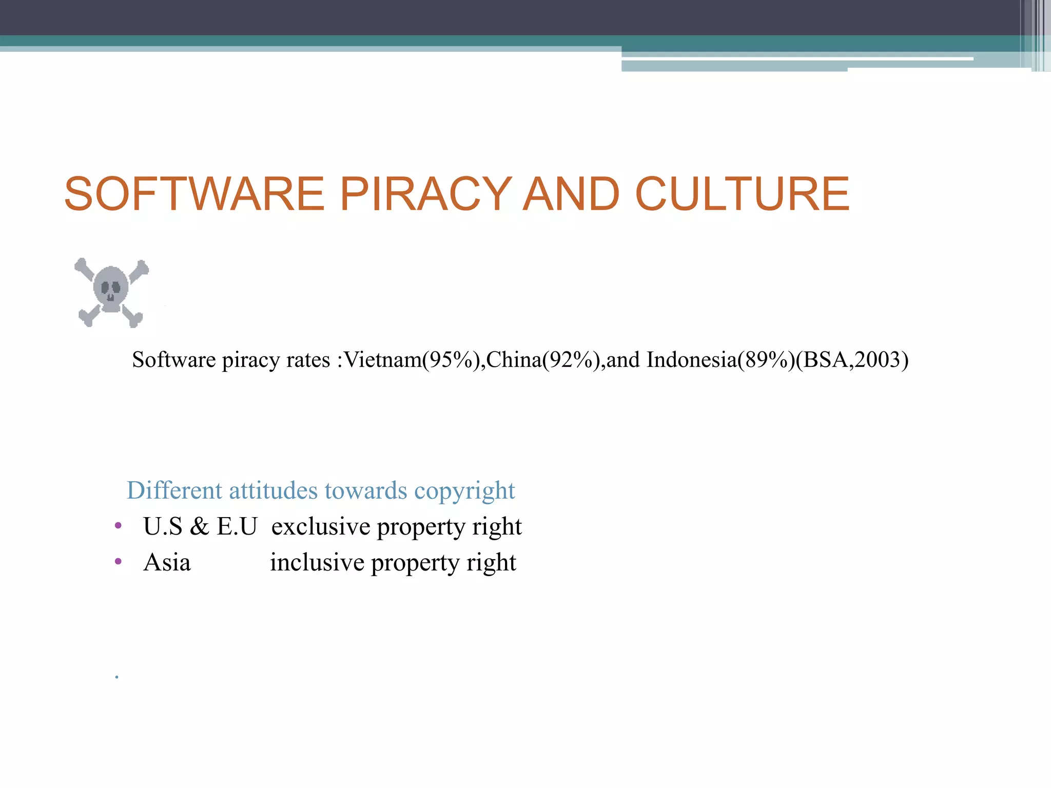 SOFTWARE PIRACY AND CULTUREConfucianConfucian tradition emphasizes emulation of revered classics-and in this way, copying expresses highest respect for the work of author( Dan Burk,2007:IOI)(southern)African cultural tradition UbuntuThey share the sense that individuals are relational being, ones centrally interdependent with larger community for their very existence and sense of meaning as human being.