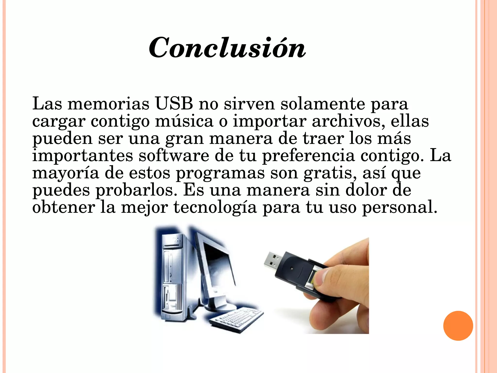 También es importante destacar que pueden hasta llevar tu propio sistema Operativo en tu memoria USB. 