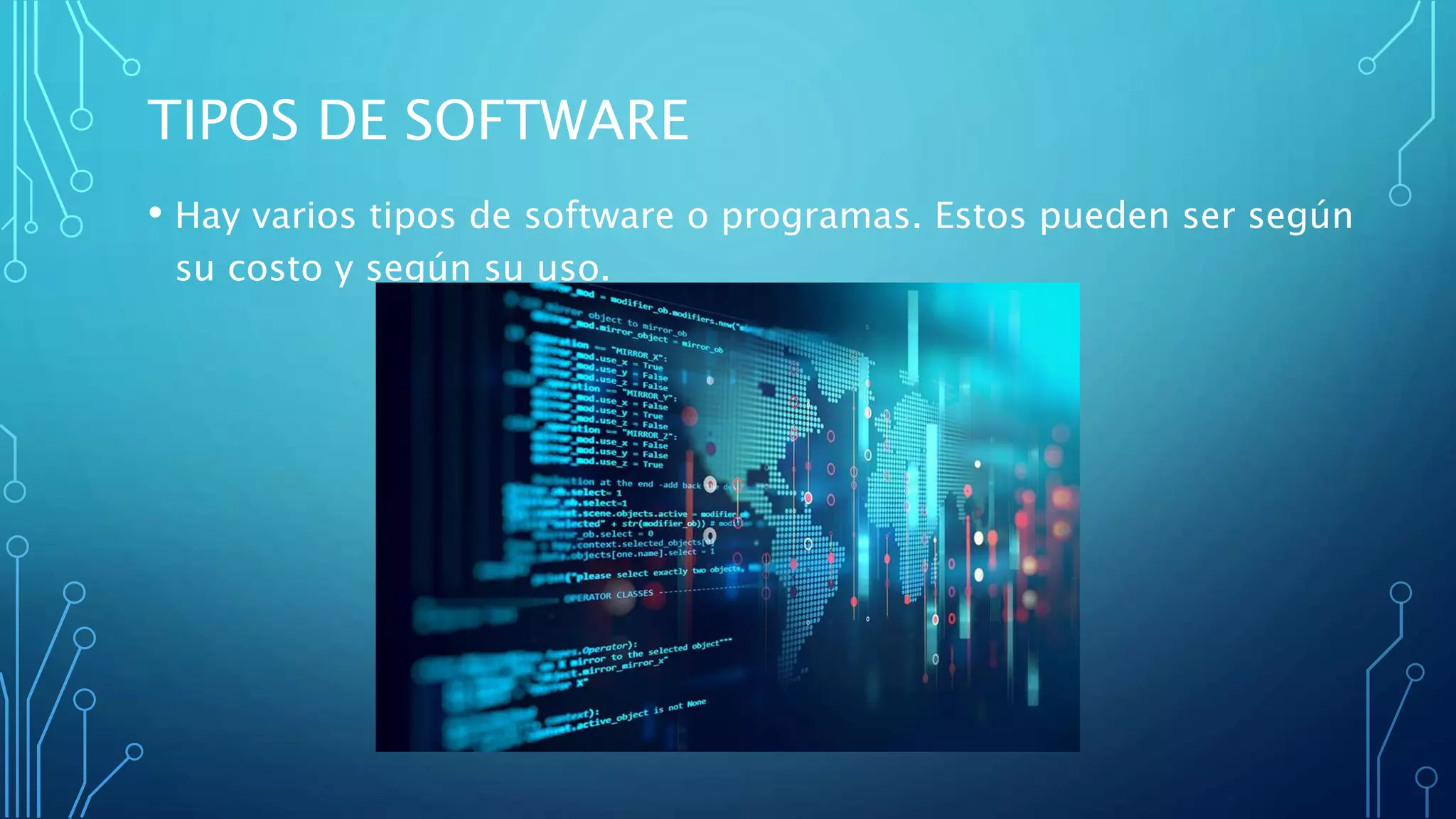 TIPOS DE SOFTWARE
• Hay varios tipos de software o programas. Estos pueden ser según
su costo y según su uso.
 