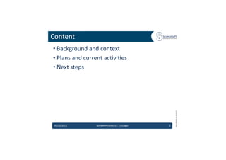 Content	
  
 • Background	
  and	
  context	
  
 • Plans	
  and	
  current	
  ac6vi6es	
  
 • Next	
  steps	
  




                                                                         EMI	
  INFSO-­‐RI-­‐261611	
  
 09/10/2012	
           So'warePrac6ce12	
  -­‐	
  Chicago	
     2	
  
 
