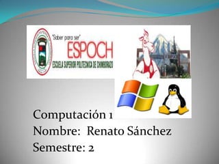 Computación 1
Nombre: Renato Sánchez
Semestre: 2
 