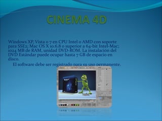 Windows XP, Vista o 7 en CPU Intel o AMD con soporte
para SSE2; Mac OS X 10.6.8 o superior a 64-bit Intel-Mac;
1024 MB de RAM, unidad DVD-ROM. La instalación del
DVD Estándar puede ocupar hasta 7 GB de espacio en
disco.
El software debe ser registrado para su uso permanente.
 