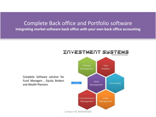Complete Back office and Portfolio software
Integrating market software back office with your own back office accounting
Contact +91 9605995500
 