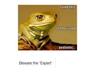 Beware the ‘Expert’
 