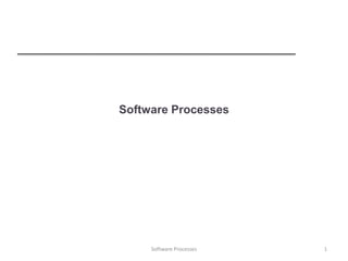 Software Processes
1Software Processes
 