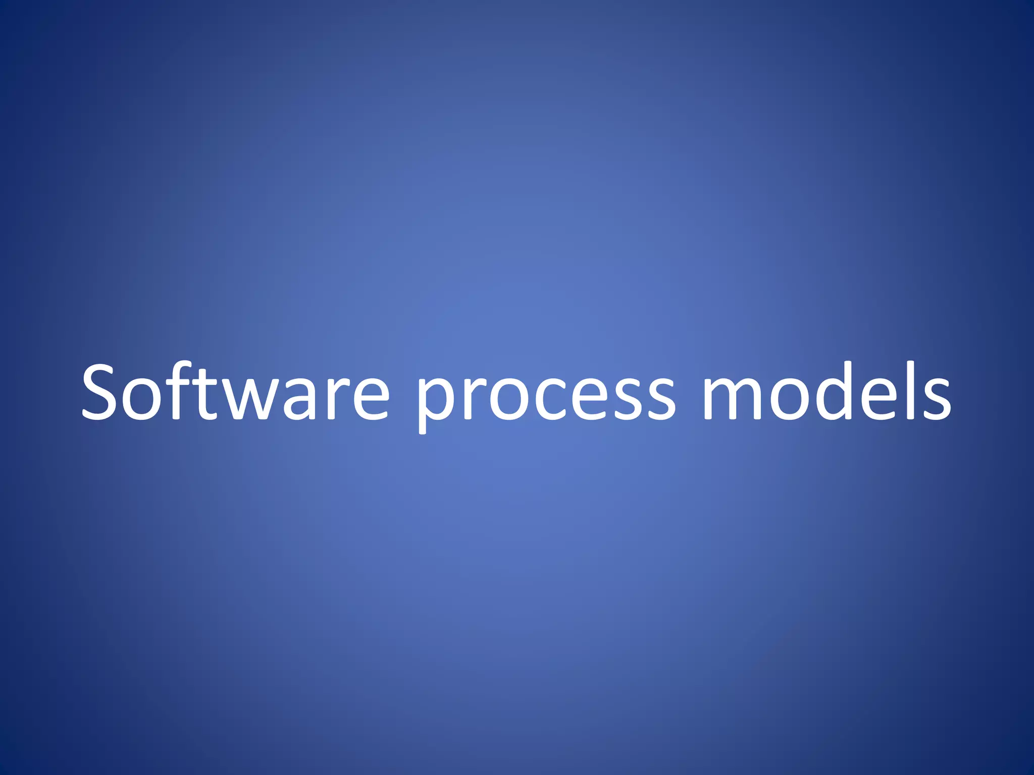 Software process models
 