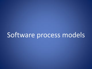 Software process models
 