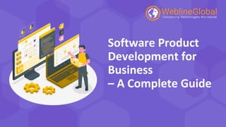 Software Product
Development for
Business
– A Complete Guide
 