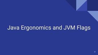 Java Ergonomics and JVM Flags
31
 